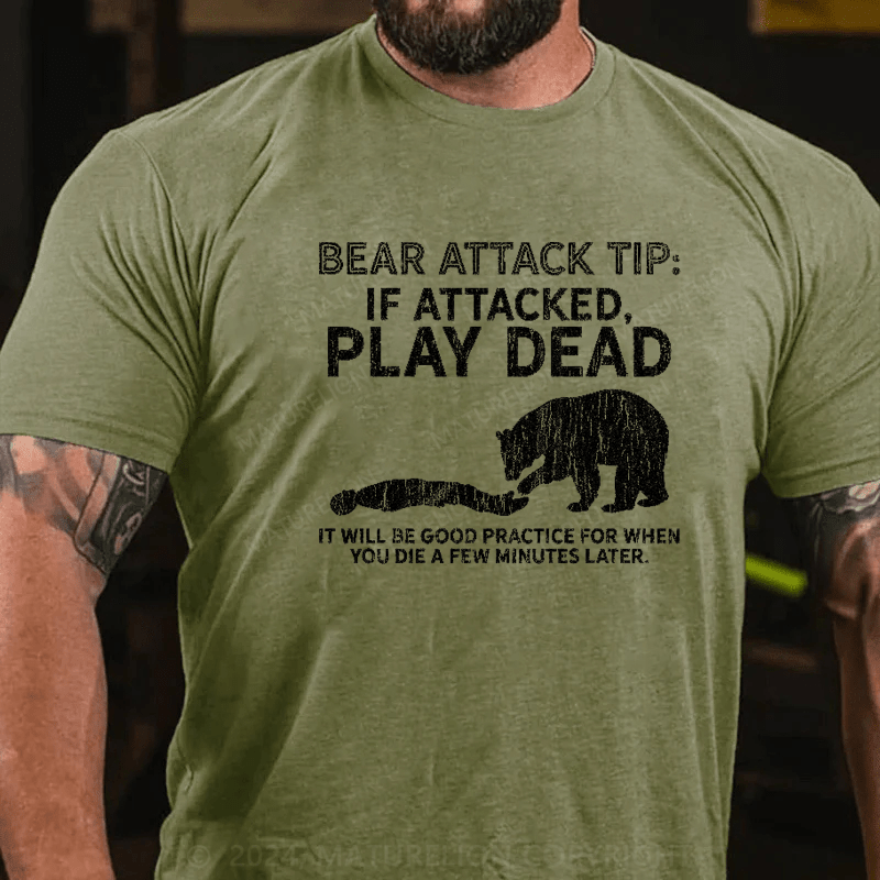 Maturelion Mountain Bear Attack Tip If Attacked Play Dead  T-Shirt