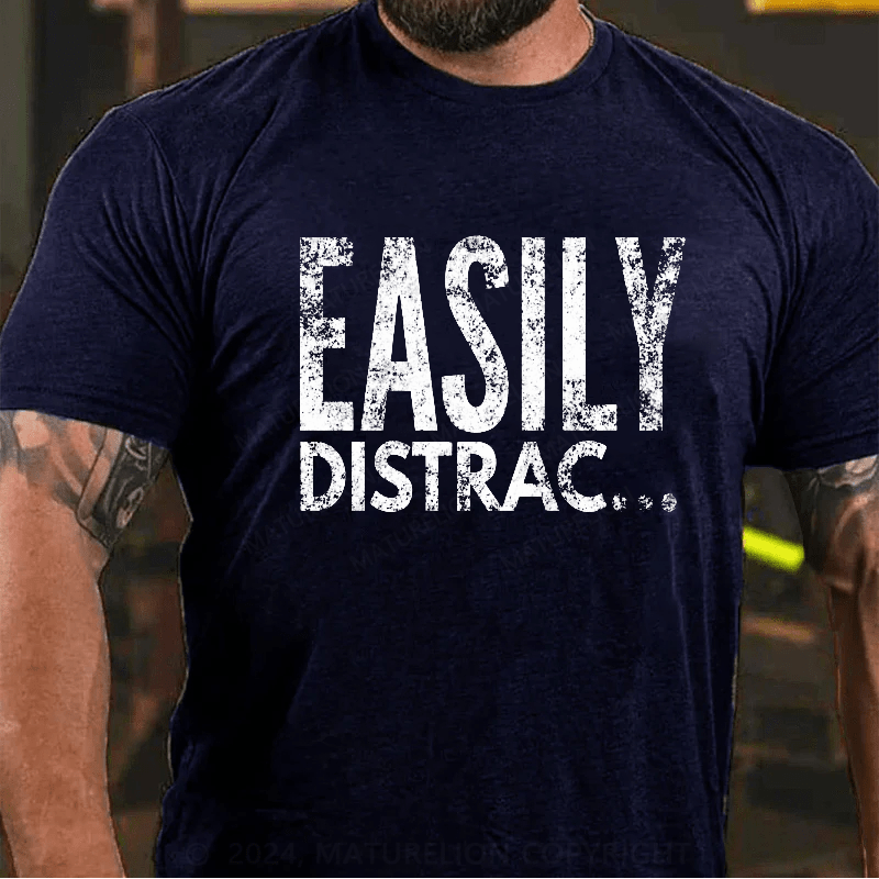 Maturelion Easily Distrac T-Shirt