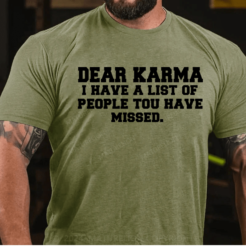 Maturelion Dear Karma I Have a List of People You Missed Funny Meme T-Shirt