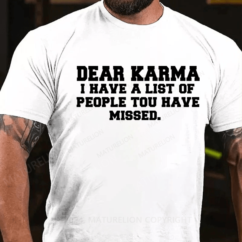 Maturelion Dear Karma I Have a List of People You Missed Funny Meme T-Shirt