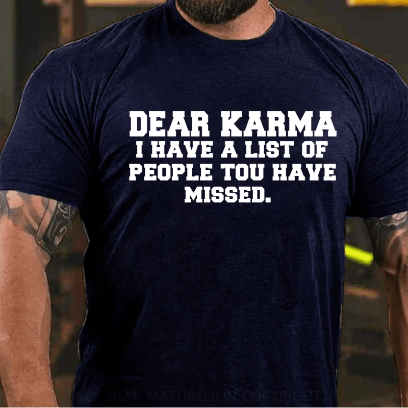 Maturelion Dear Karma I Have a List of People You Missed Funny Meme T-Shirt