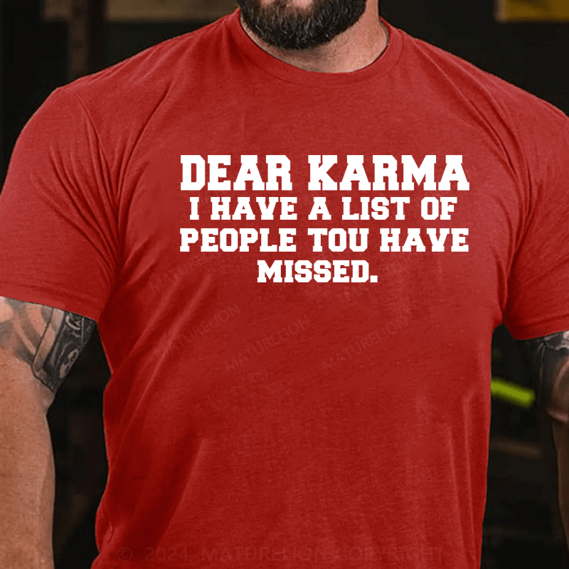 Maturelion Dear Karma I Have a List of People You Missed Funny Meme T-Shirt