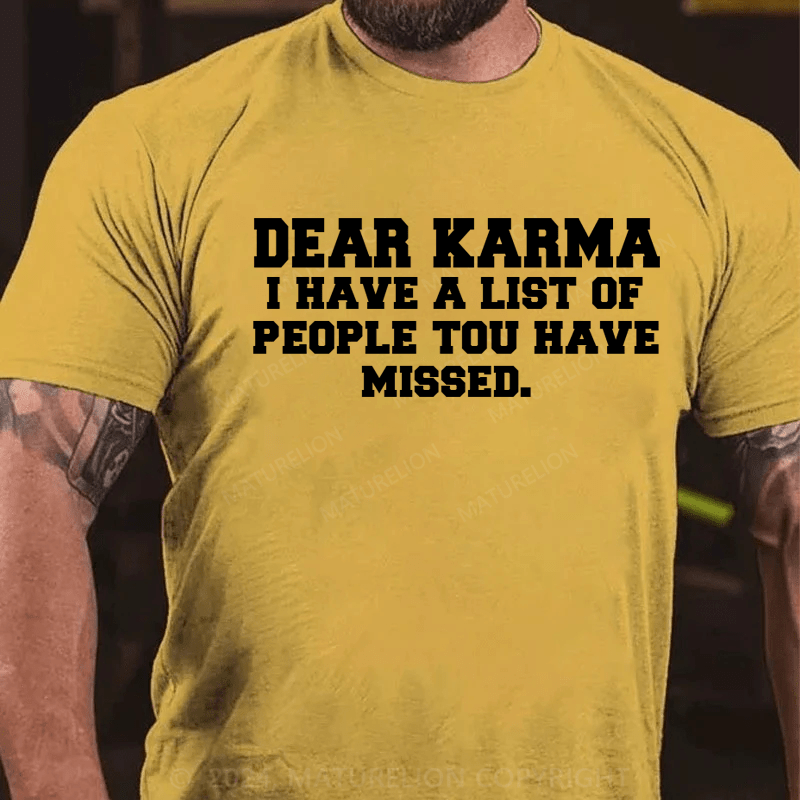 Maturelion Dear Karma I Have a List of People You Missed Funny Meme T-Shirt