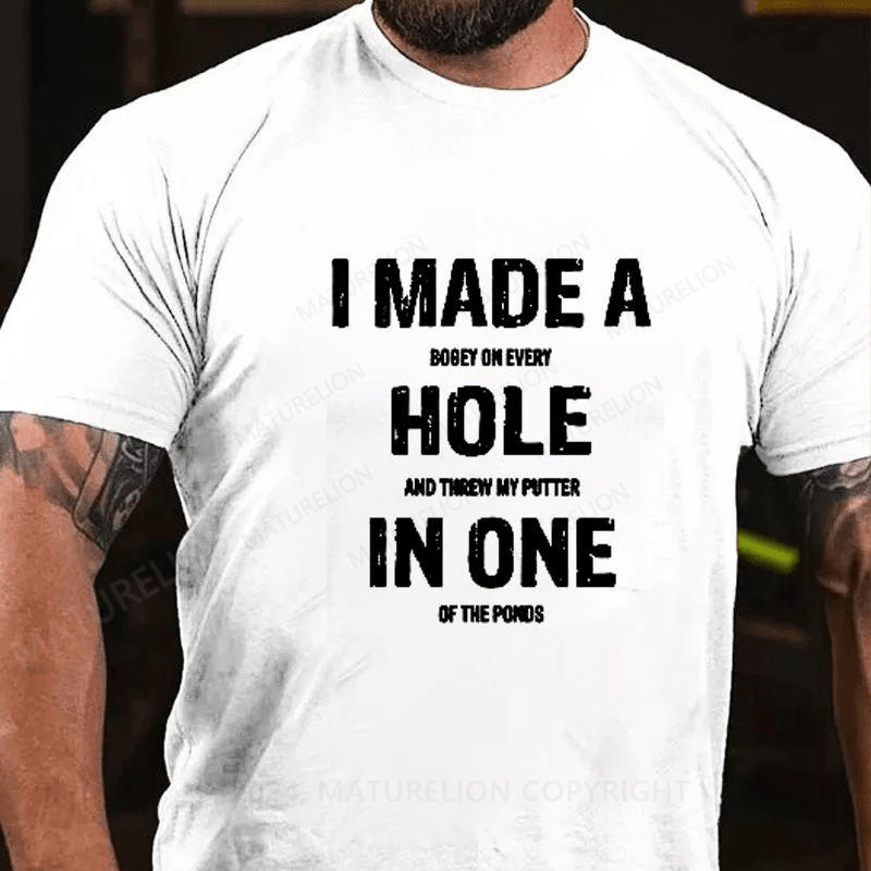 Maturelion I Made A Hole In One Funny Golf Pun Vintage Golfing Golfer T-Shirt