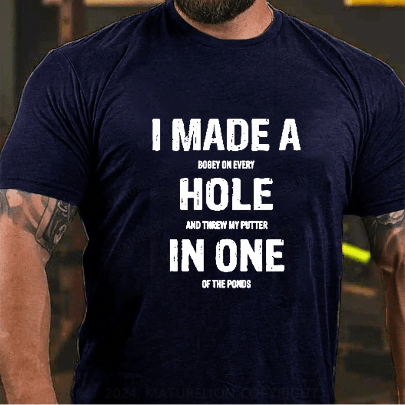 Maturelion I Made A Hole In One Funny Golf Pun Vintage Golfing Golfer T-Shirt