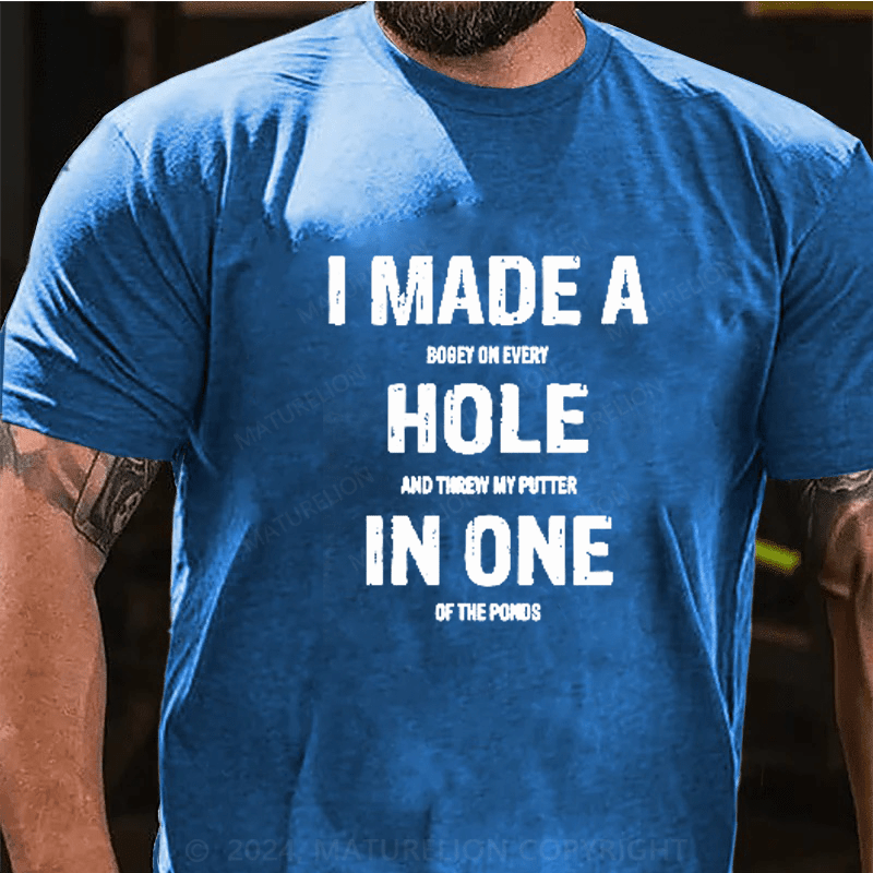 Maturelion I Made A Hole In One Funny Golf Pun Vintage Golfing Golfer T-Shirt