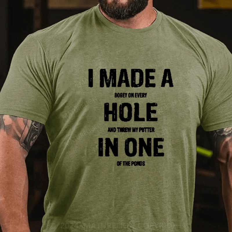 Maturelion I Made A Hole In One Funny Golf Pun Vintage Golfing Golfer T-Shirt