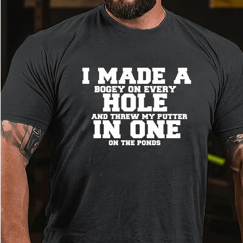 Maturelion Hole In One Funny I Made a Bogey on every Hole Mens Golf T-Shirt