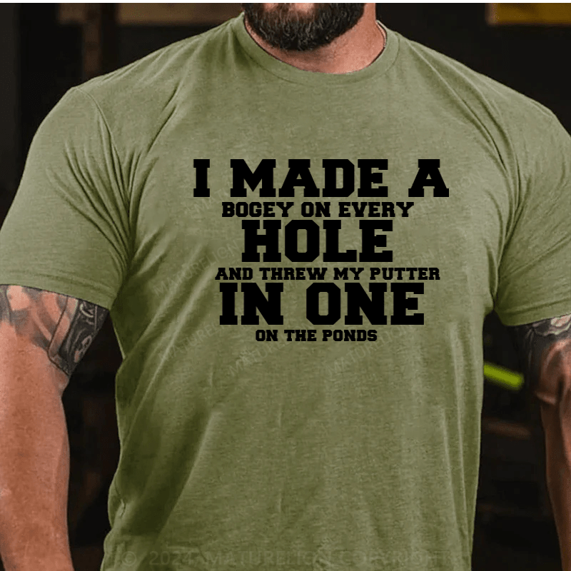 Maturelion Hole In One Funny I Made a Bogey on every Hole Mens Golf T-Shirt