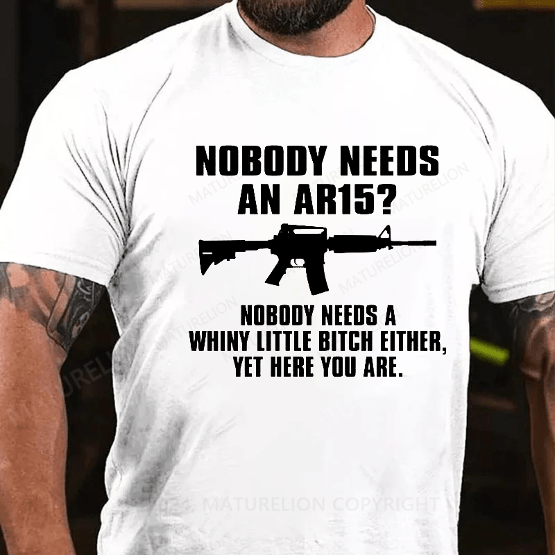 Maturelion Nobody Needs An AR15 Funny T-Shirt