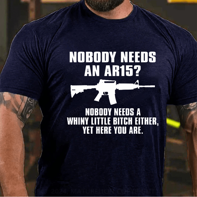 Maturelion Nobody Needs An AR15 Funny T-Shirt