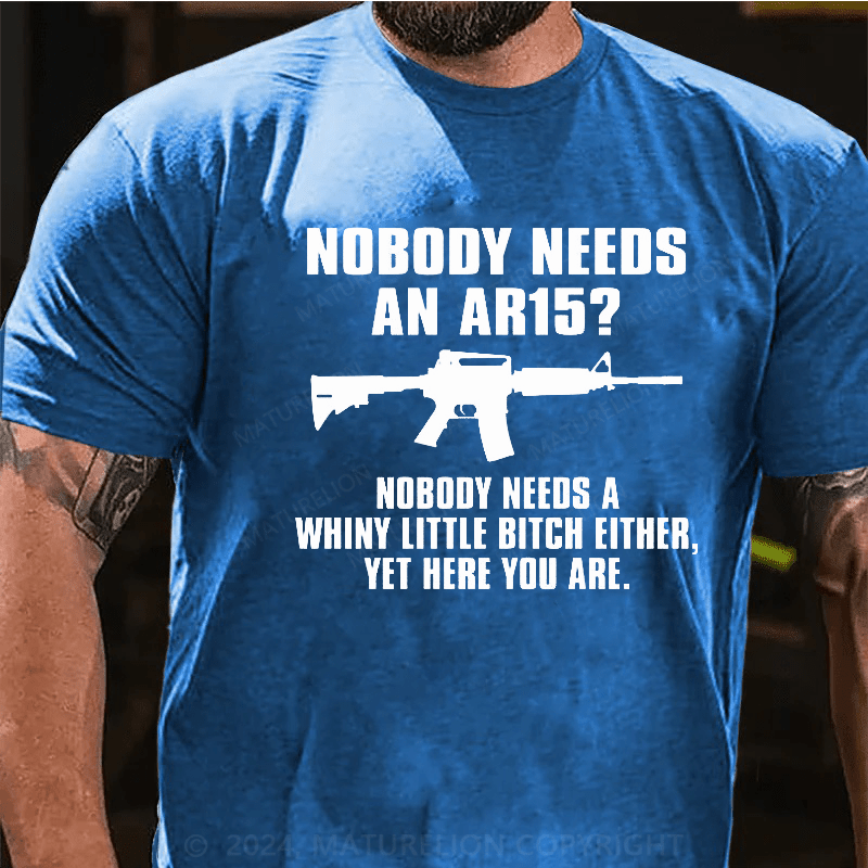 Maturelion Nobody Needs An AR15 Funny T-Shirt