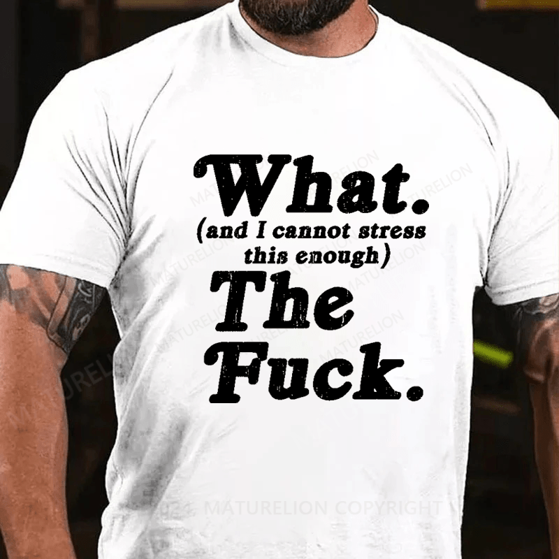 Maturelion  What The F T-Shirt