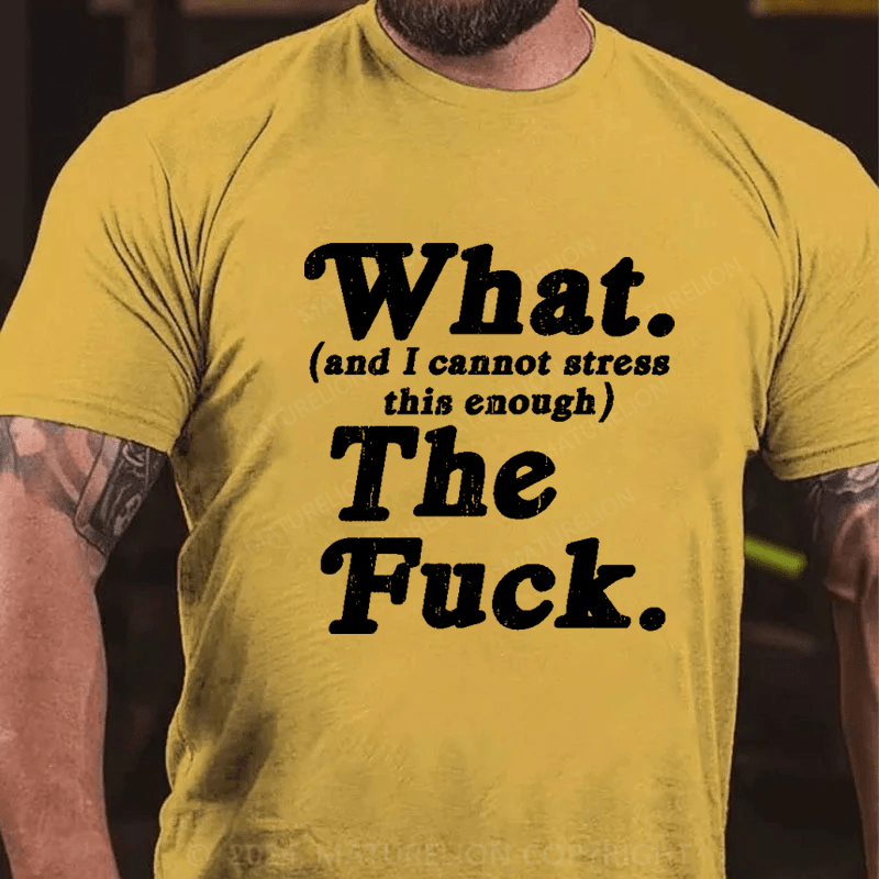 Maturelion  What The F T-Shirt