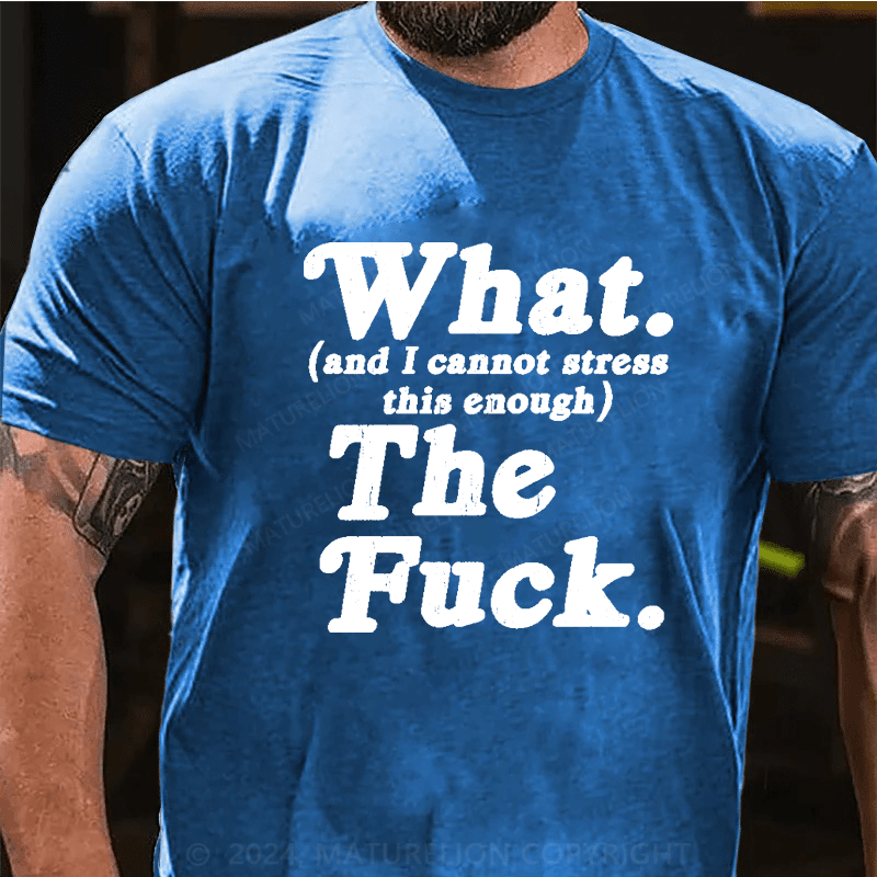 Maturelion  What The F T-Shirt