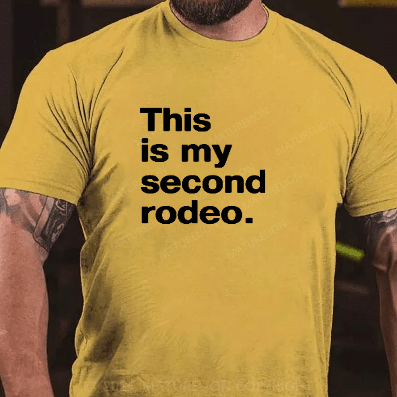 Maturelion This Is My Second Rodeo Funny Sarcastic T-Shirt