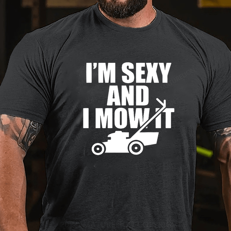 Maturelion I'm Sexy And I Mow It T Shirt