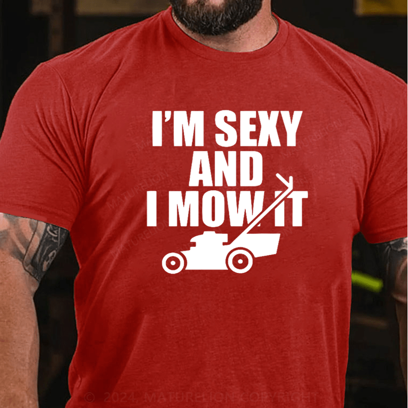 Maturelion I'm Sexy And I Mow It T Shirt