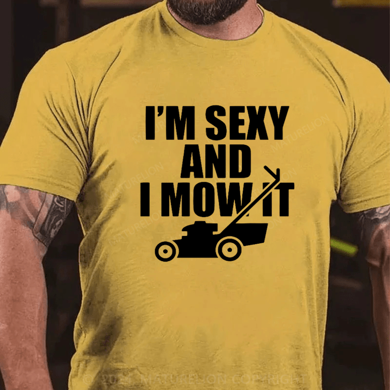 Maturelion I'm Sexy And I Mow It T Shirt