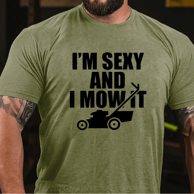 Maturelion I'm Sexy And I Mow It T Shirt