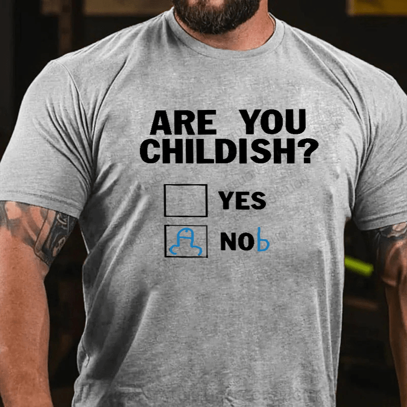 Maturelion Am I Childish Funny T-Shirt