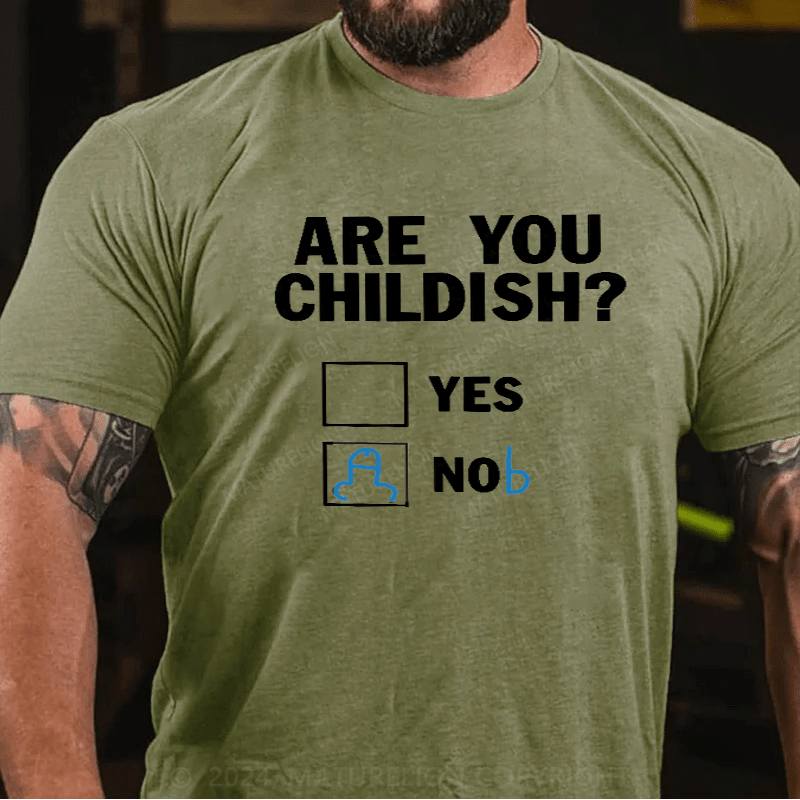 Maturelion Am I Childish Funny T-Shirt