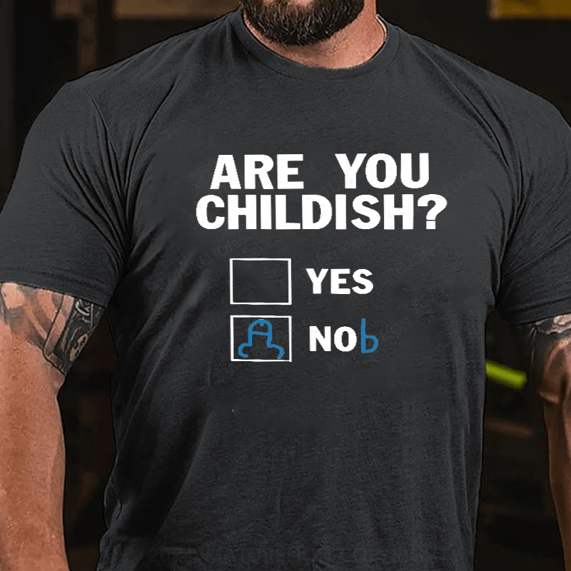 Maturelion Am I Childish Funny T-Shirt