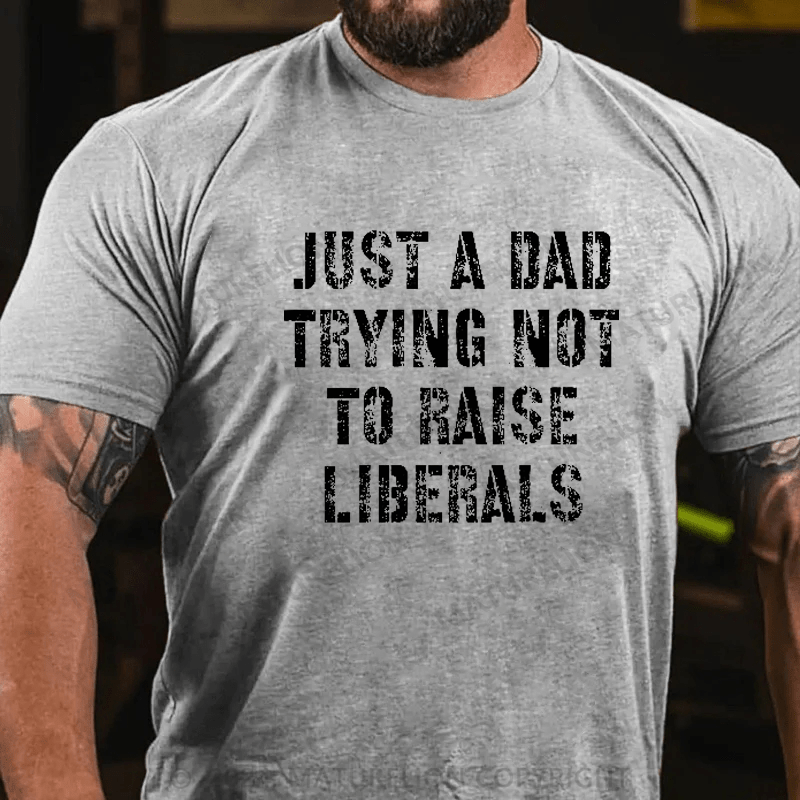 Maturelion Just A Dad Trying Not To Raise A Liberal T-Shirt