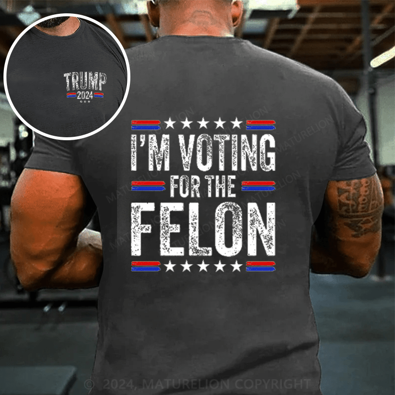 Maturelion I'M Voting For The Felon Trump T-Shirt