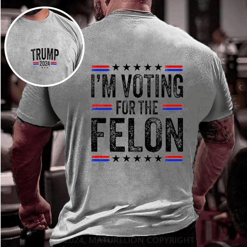 Maturelion I'M Voting For The Felon Trump T-Shirt