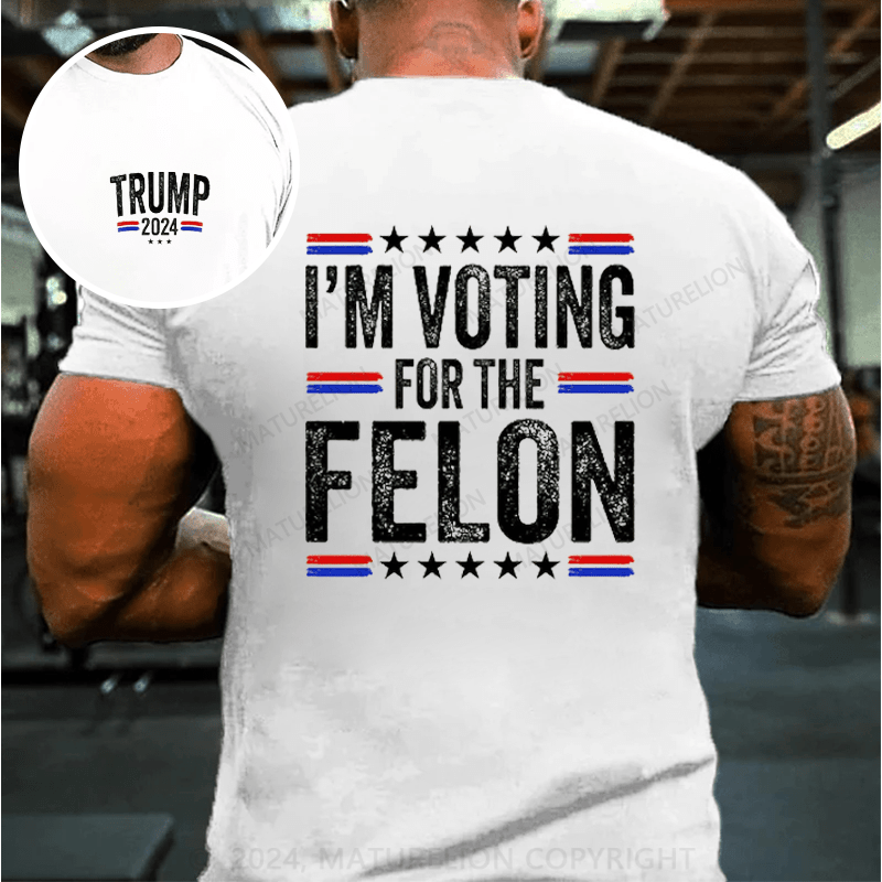 Maturelion I'M Voting For The Felon Trump T-Shirt