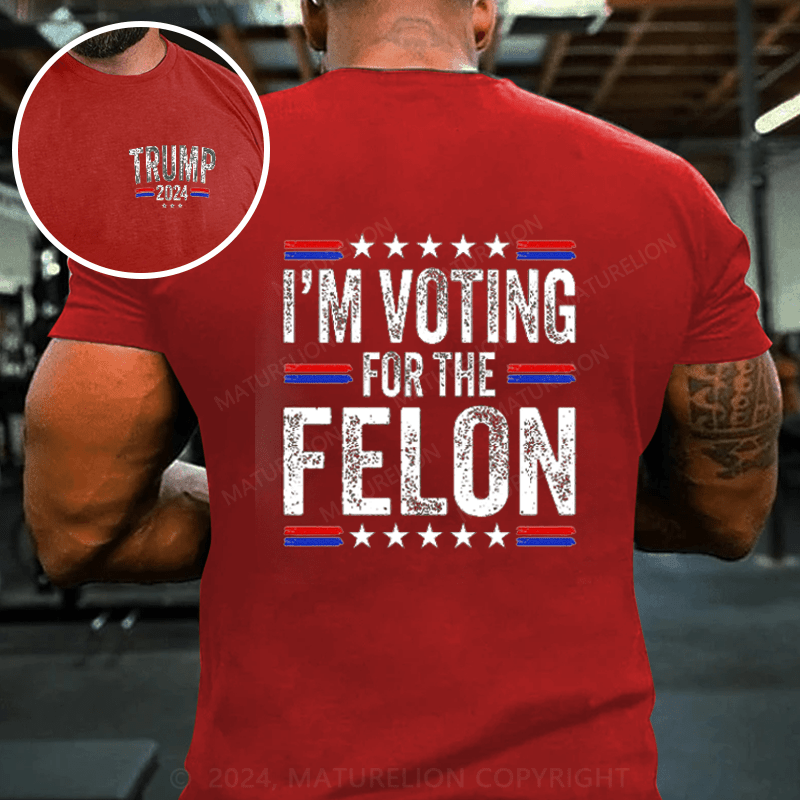 Maturelion I'M Voting For The Felon Trump T-Shirt