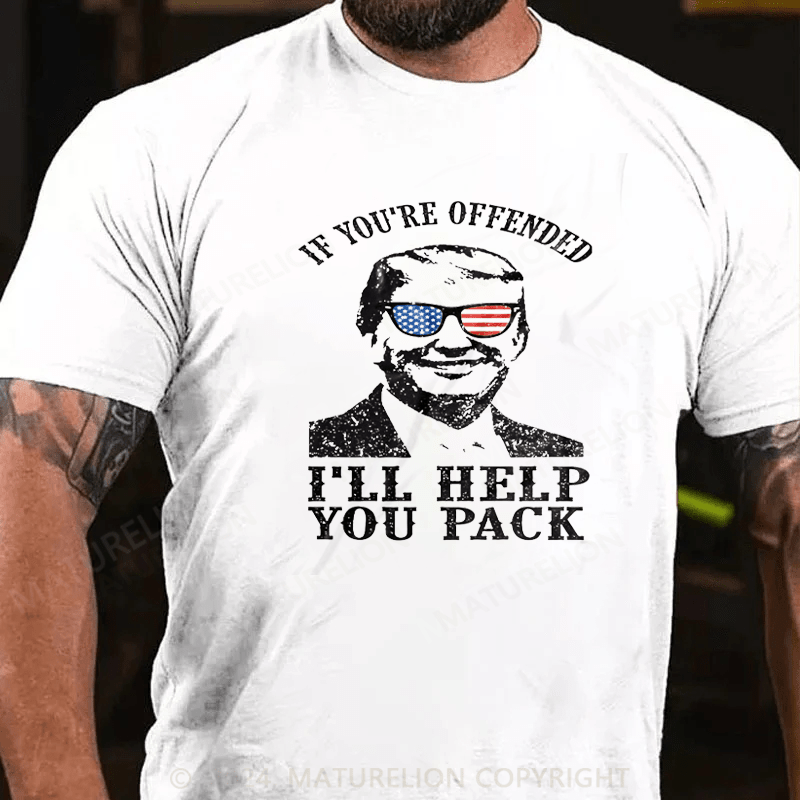 Maturelion Donald Trump T-shirt If you are offended I will help you Pack US president Tee