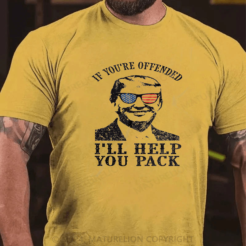 Maturelion Donald Trump T-shirt If you are offended I will help you Pack US president Tee