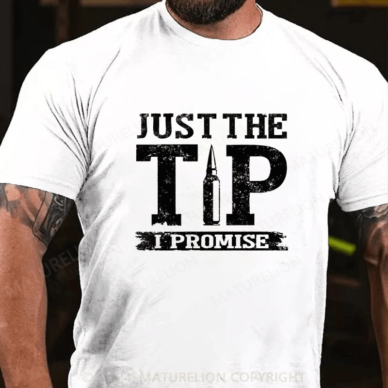 Maturelion Just The Tip I Promise T-shirt