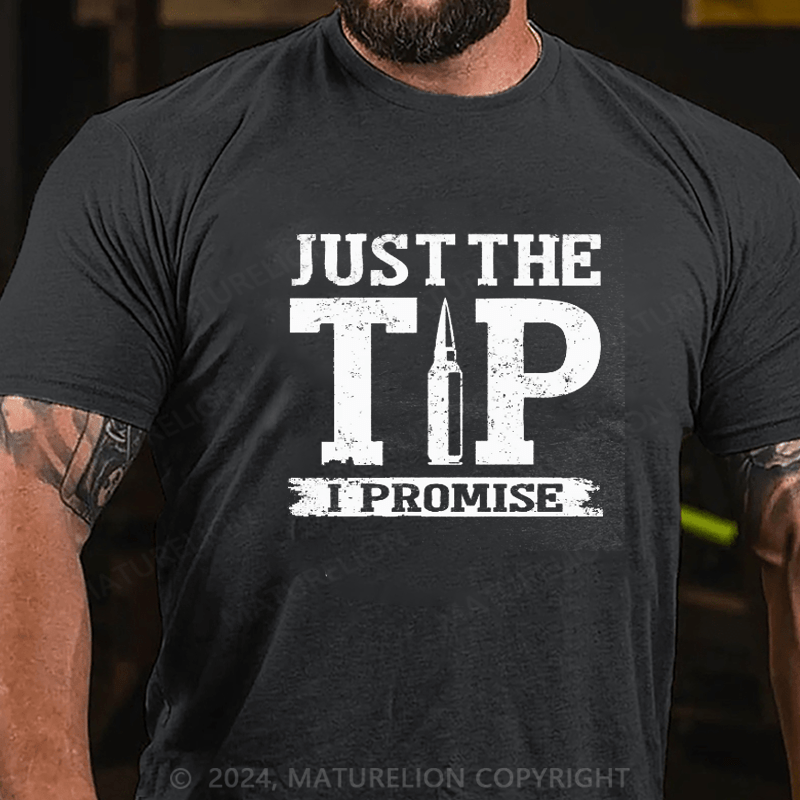 Maturelion Just The Tip I Promise T-shirt