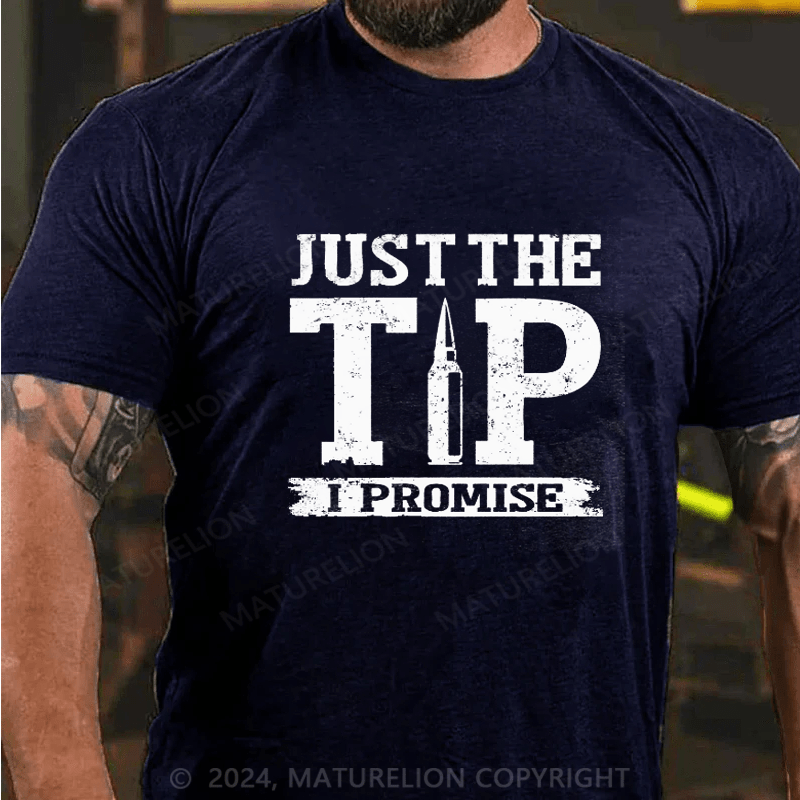 Maturelion Just The Tip I Promise T-shirt