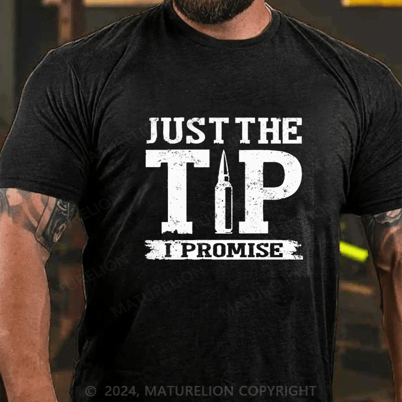 Maturelion Just The Tip I Promise T-shirt