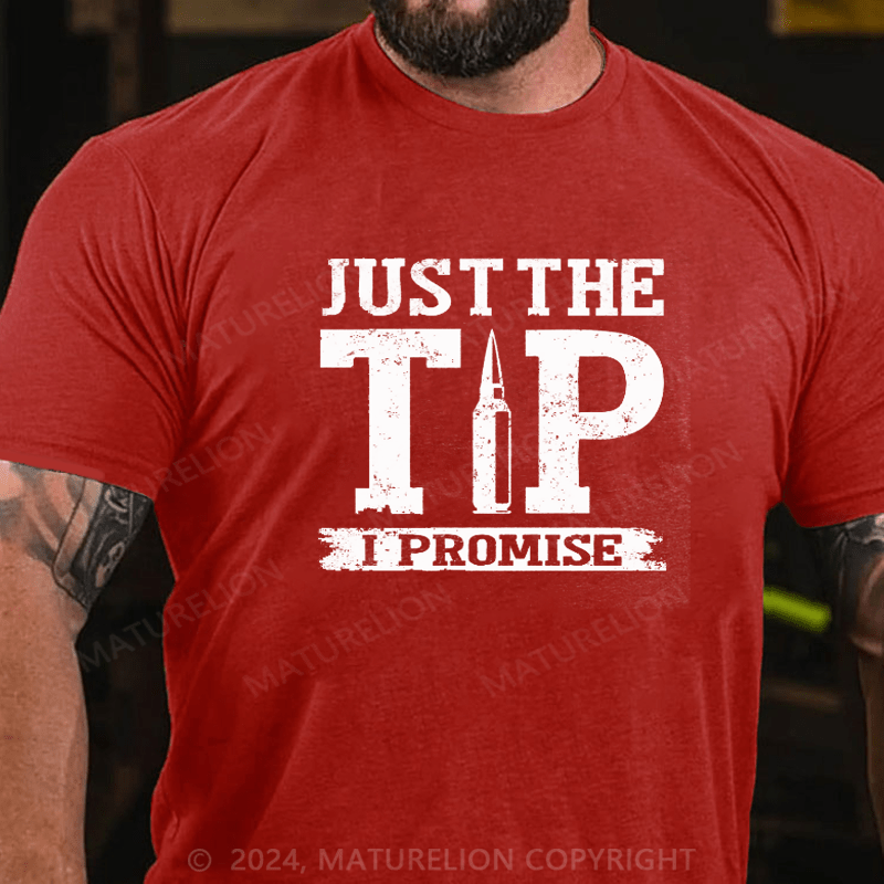 Maturelion Just The Tip I Promise T-shirt