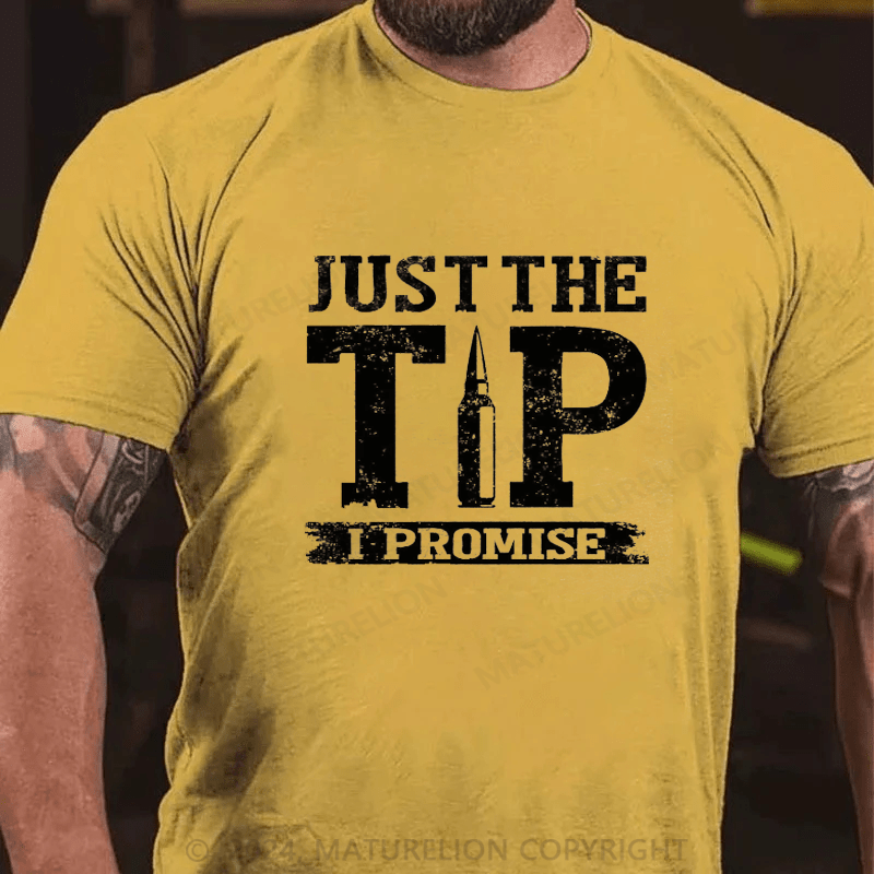 Maturelion Just The Tip I Promise T-shirt