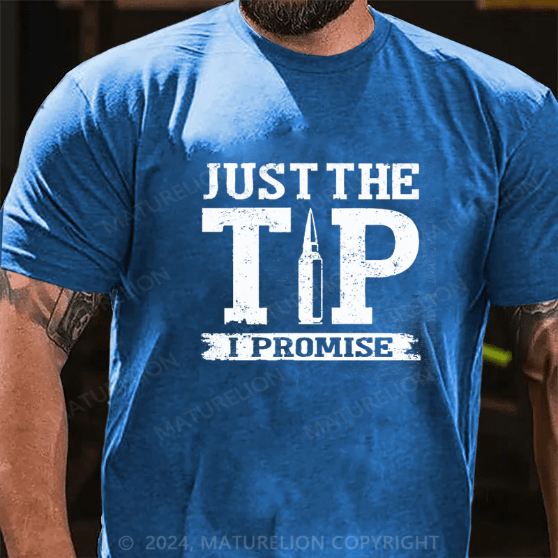 Maturelion Just The Tip I Promise T-shirt