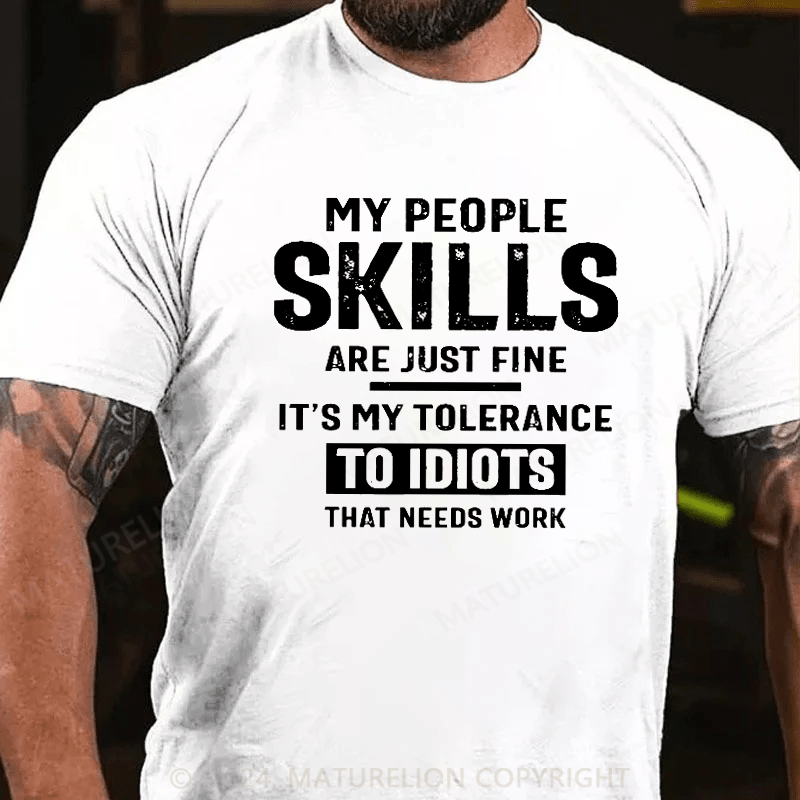 Maturelion My Tolerance To Idiots Needs Work Funny Sarcasm T-Shirt