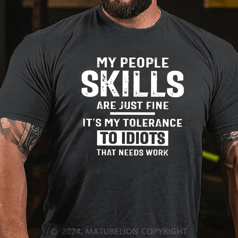 Maturelion My Tolerance To Idiots Needs Work Funny Sarcasm T-Shirt