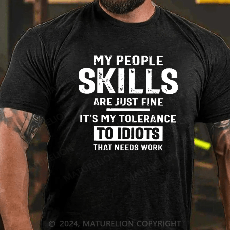 Maturelion My Tolerance To Idiots Needs Work Funny Sarcasm T-Shirt