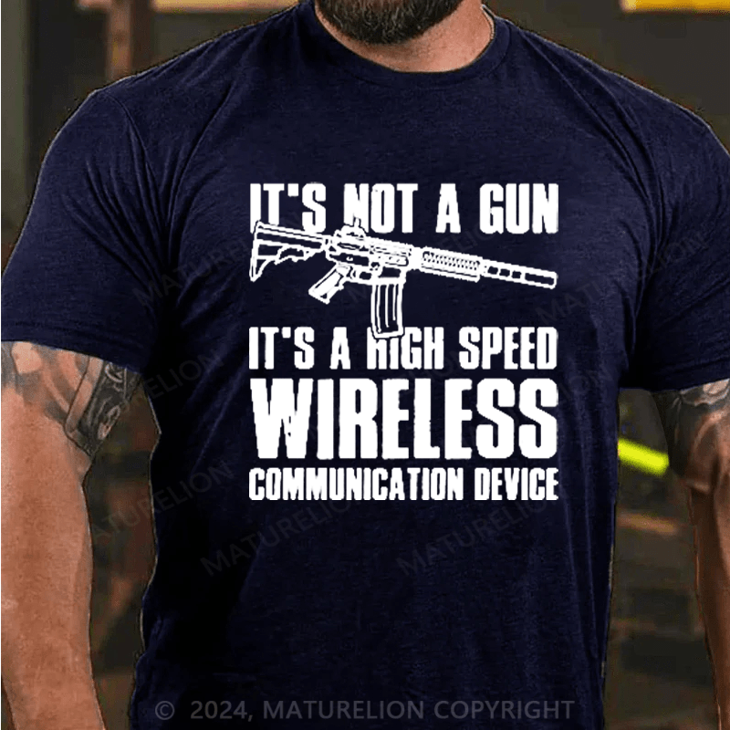 Maturelion It's Not A Gun It's Wireless Communication Device on Men's T-Shirt