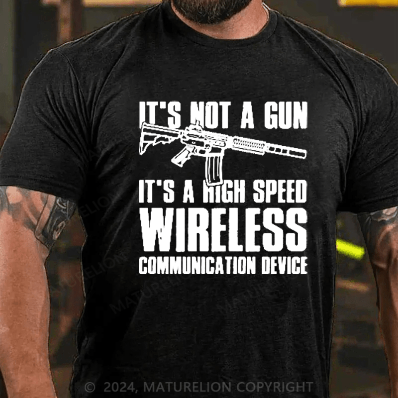 Maturelion It's Not A Gun It's Wireless Communication Device on Men's T-Shirt