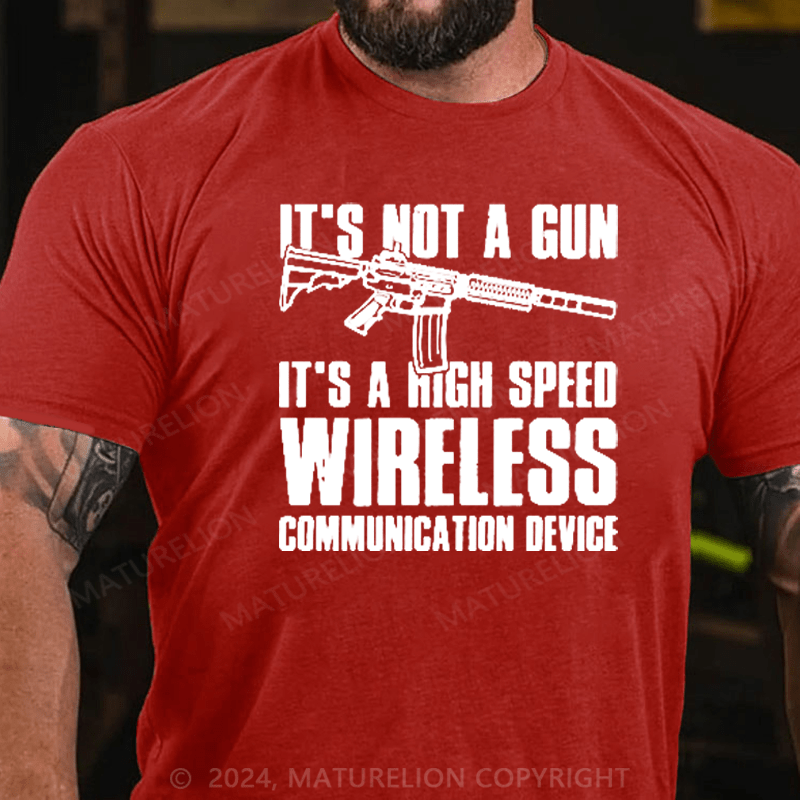 Maturelion It's Not A Gun It's Wireless Communication Device on Men's T-Shirt