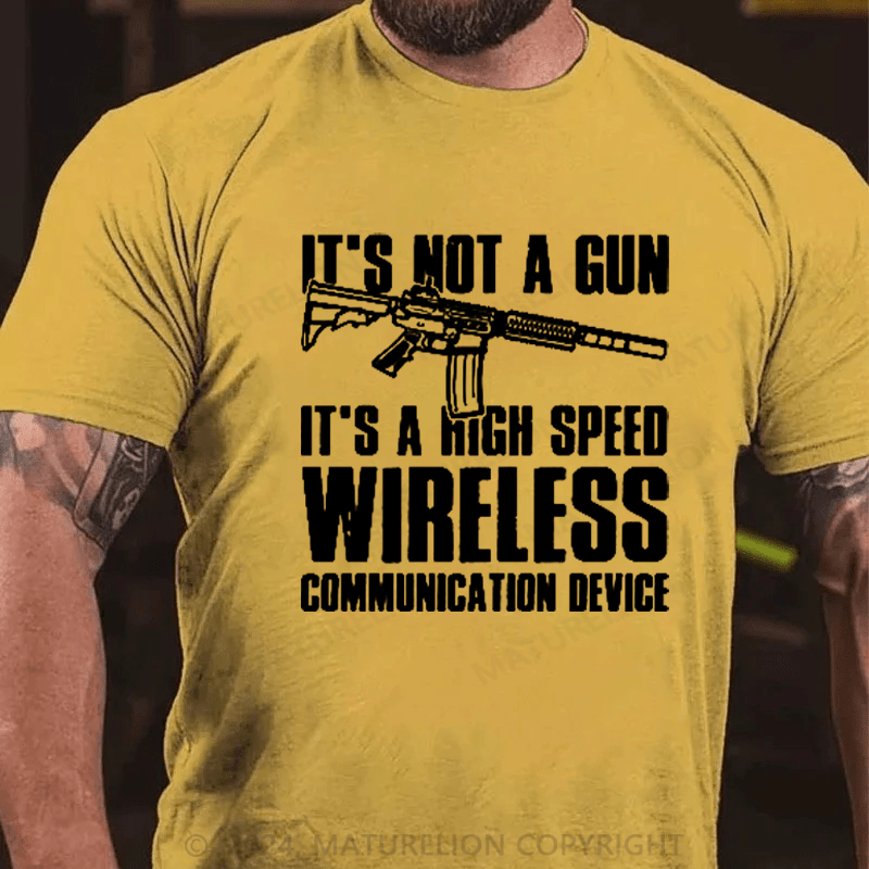 Maturelion It's Not A Gun It's Wireless Communication Device on Men's T-Shirt