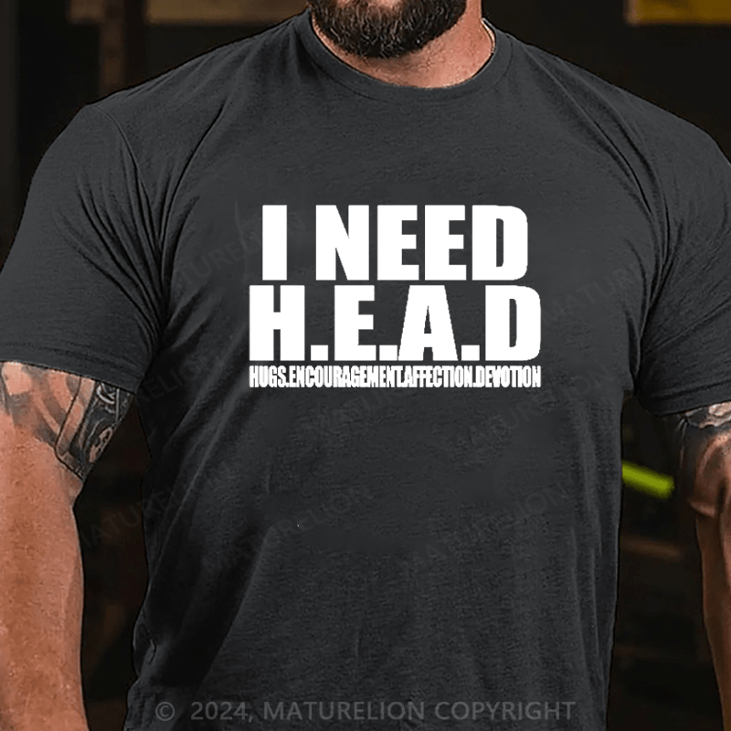 Maturelion I Need Head Hugs Encouragement Affection Devotion Shirt