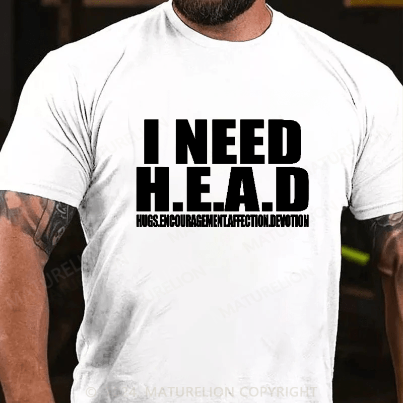 Maturelion I Need Head Hugs Encouragement Affection Devotion Shirt